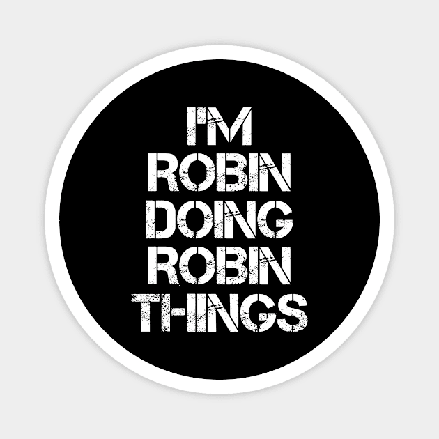 Robin Name T Shirt - Robin Doing Robin Things Magnet by Skyrick1